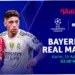 Liga Champions UEFA: Bayern Munchen Vs Real Madrid, Siapa yang Akan Lolos ke Semifinal?