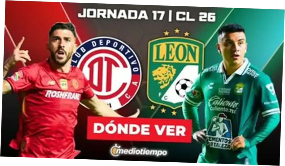 Pertandingan Sengit Toluca vs León: Analisis dan Prediksi