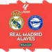 Prediksi Real Madrid vs Deportivo Alaves: Pertarungan Sengit di LaLiga