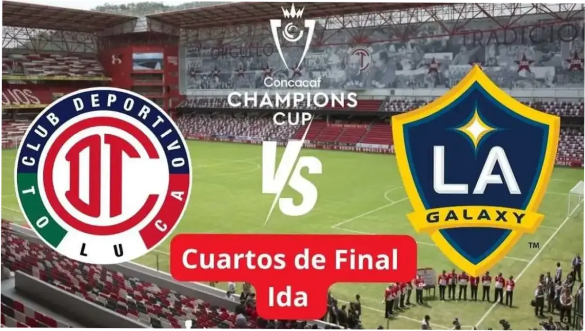 Toluca vs LA Galaxy: Pertarungan Sengit di Perempat Final CONCACAF Champions Cup