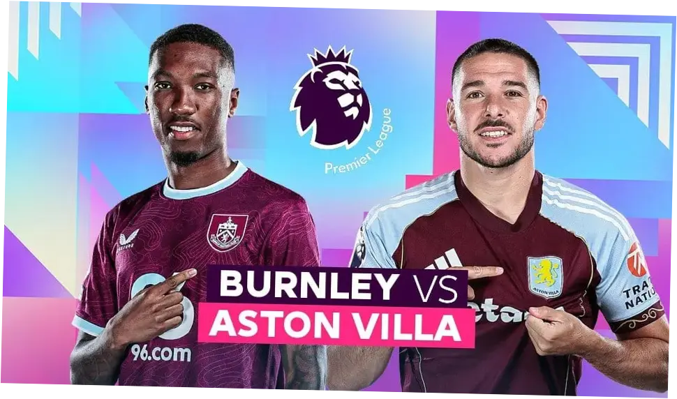 Pertandingan Burnley vs Aston Villa: Misi The Villans untuk Kunci Tiket UCL Musim Depan