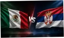 Meksiko vs Serbia: Persahabatan yang Menentukan Sebelum Piala Dunia 2026