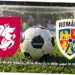Pertandingan Persahabatan Georgia vs Rumania: Analisis dan Prediksi
